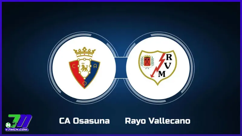 Lịch Thi Đấu Và Phát Sóng La Liga Tuần Này (20-26/1/2025) 1 Lịch Thi Đấu Osasuna Vs Rayo Vallecano (20/01/2025 - 00:30)