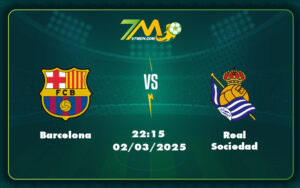 Barcelona Real Sociedad 02 03 La Liga - Nhận Định - Soi Kèo Trận Đấu Barcelona Vs Real Sociedad Chờ Đợi Cơn Mưa Bàn Thắng