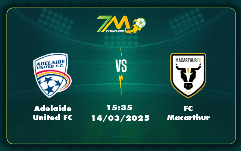 Adelaide United Fc Fc Macarthur 14 03 Vdqg Uc - Nhận Định Bóng Đá Adelaide United Fc Vs Fc Macarthur - Liệu Đội Chủ Nhà Có Giữ Vững Phong Độ