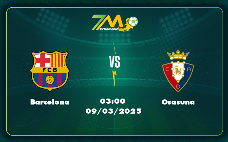 Barcelona Osasuna 09 03 La Liga - Barcelona Vs Osasuna Đẳng Cấp Chênh Lệch Với Cơ Hội Bùng Nổ Tại Camp Nou
