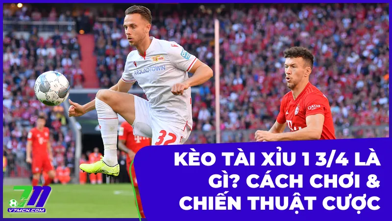 Kèo Tài Xỉu 1 3/4 Là Gì? Cách Đọc Kèo &Amp; Chiến Thuật Cá Cược Hiệu Quả