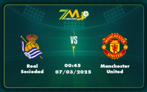 Real Sociedad Manchester United 07 03 C2 - Nhận Định Soi Kèo Real Sociedad Vs Manchester United Trận Chiến Đỉnh Cao Tại C2