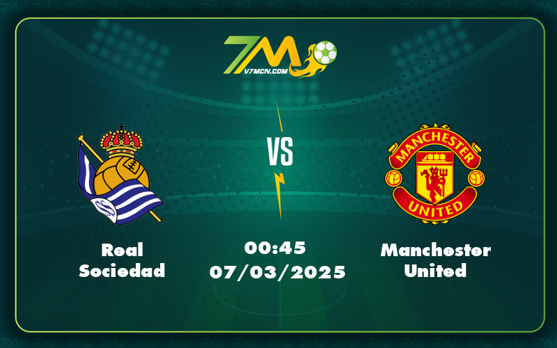 Real Sociedad Manchester United 07 03 C2 - Nhận Định Soi Kèo Real Sociedad Vs Manchester United Trận Chiến Đỉnh Cao Tại C2
