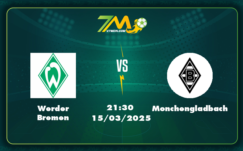 Werder Bremen Monchengladbach 15 03 Bundesliga - Soi Kèo Werder Bremen Vs Monchengladbach Cuộc Chiến Đầy Toan Tính Tại Bundesliga